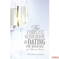The Complete Guidebook to Dating for Marriage, for Men & Women