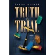Truth on Trial, A Novel
