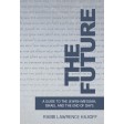 The Future: Guide to Messiah, A GUIDE TO THE JEWISH MESSIAH, ISRAEL, AND THE END OF DAYS