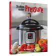 Shabbos Under Pressure, Cooking With Pressure = Pressure Free Cooking