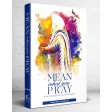 Mean What You Pray, Practical Guide To Connecting In Prayer