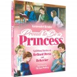 Proud To Be A Princess, Uplifiting Stories On Refined Dress & Behavior