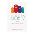 Parenting Simply, Preparing Kids For Life H/C