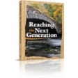 Reaching the Next Generation, A Mechanech's Time-Tested Insights for Parents and Teachers