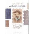 A Chassid, a Businessman: The Story of Zalman Deitsch