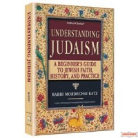 Understanding Judaism, A basic guide to Jewish faith, history, and practice